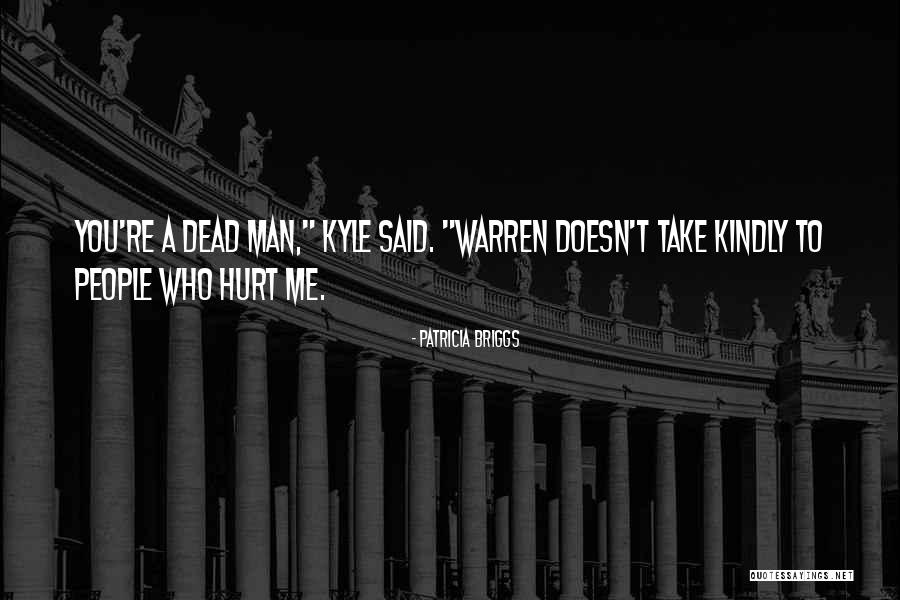 People Who Hurt Me Quotes By Patricia Briggs People Who Hurt Me Quotes By Patricia Briggs