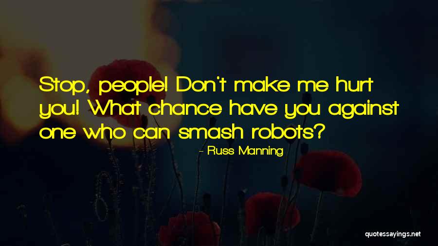 People Who Hurt Me Quotes By Russ Manning People Who Hurt Me Quotes By Russ Manning
