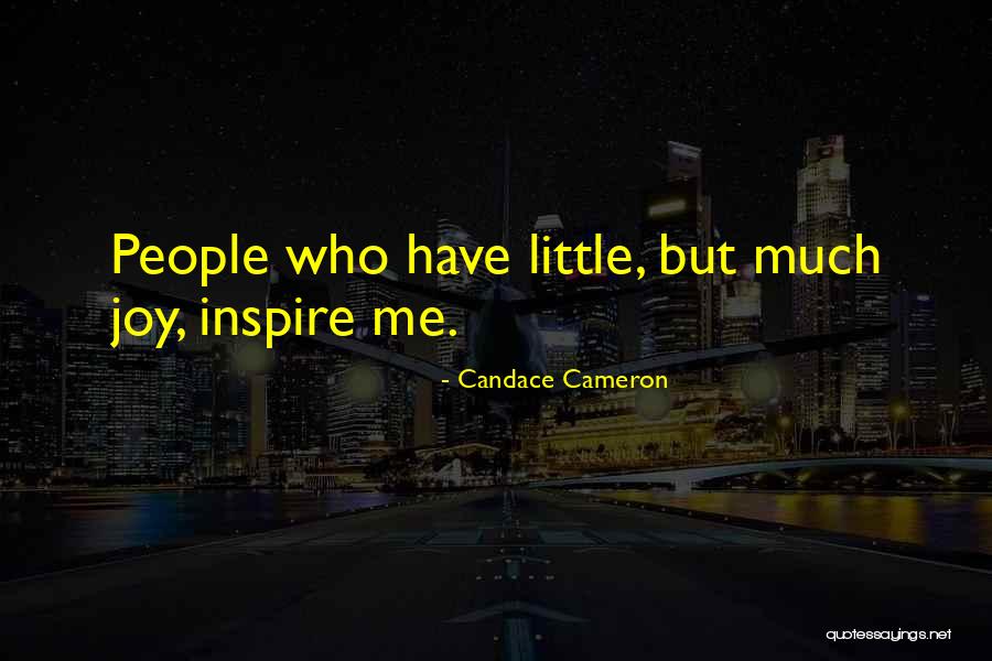 People Who Inspire Others Quotes By Candace Cameron People Who Inspire Others Quotes By Candace Cameron