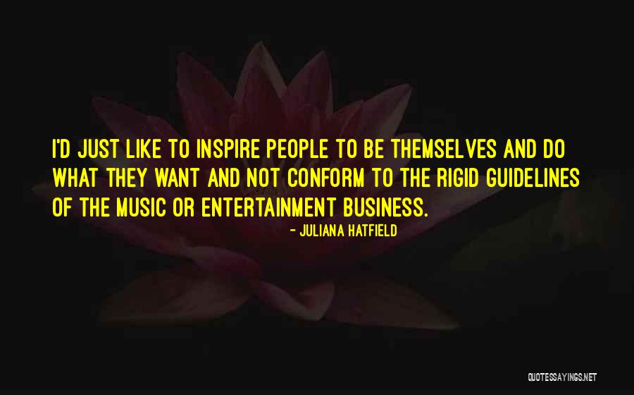 People Who Inspire Others Quotes By Juliana Hatfield People Who Inspire Others Quotes By Juliana Hatfield