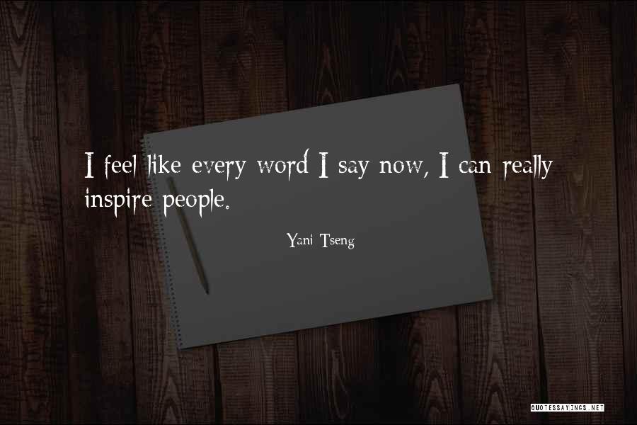 People Who Inspire Others Quotes By Yani Tseng People Who Inspire Others Quotes By Yani Tseng