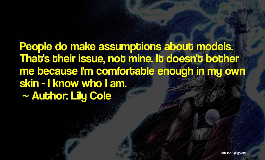 People Who Make Assumptions Quotes By Lily Cole