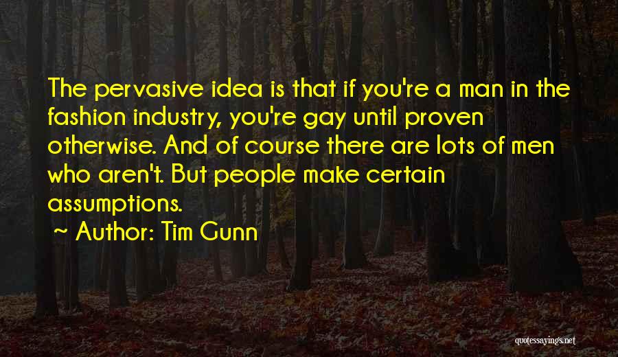 People Who Make Assumptions Quotes By Tim Gunn