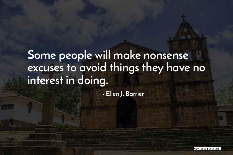 People Who Make Excuses Quotes By Ellen J. Barrier People Who Make Excuses Quotes By Ellen J. Barrier