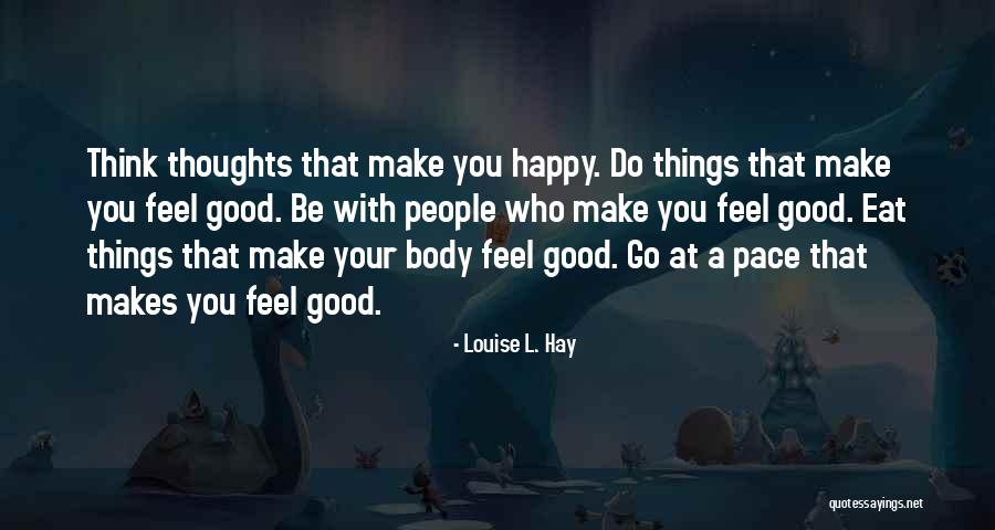 People Who Make You Happy Quotes By Louise L. Hay People Who Make You Happy Quotes By Louise L. Hay