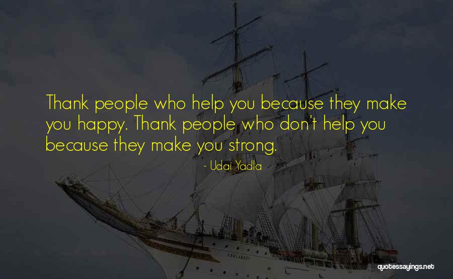 People Who Make You Happy Quotes By Udai Yadla People Who Make You Happy Quotes By Udai Yadla