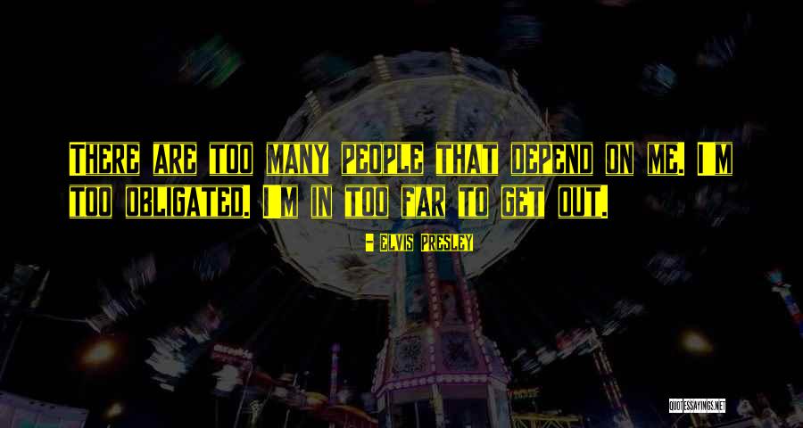 People Who Obligated Quotes By Elvis Presley People Who Obligated Quotes By Elvis Presley