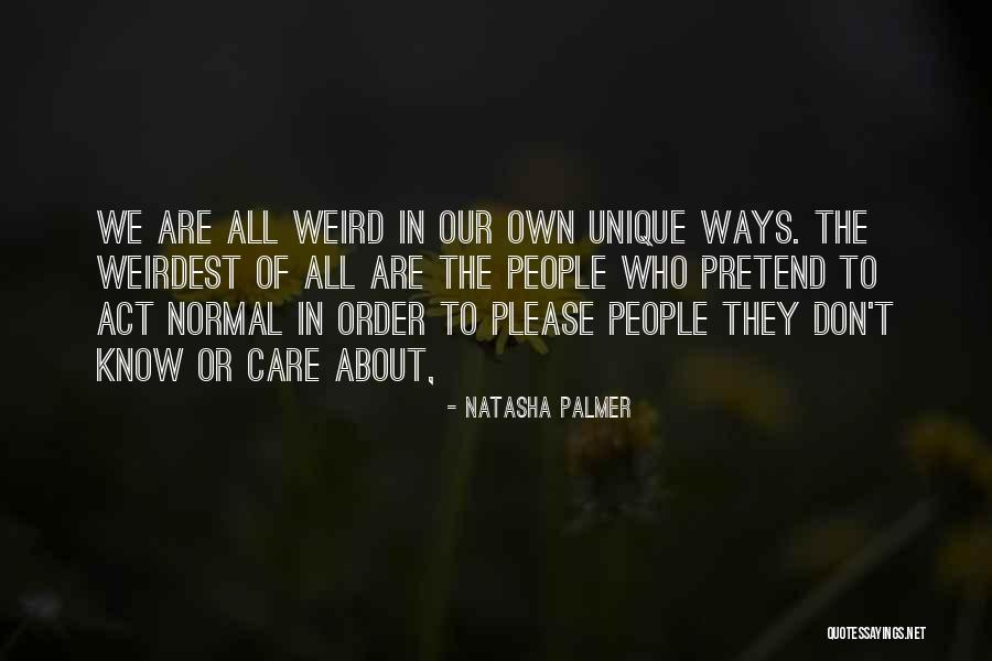 People Who Pretend They Care Quotes By Natasha Palmer People Who Pretend They Care Quotes By Natasha Palmer