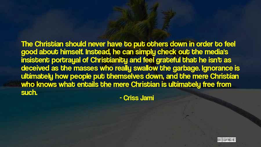 People Who Put Others Down Quotes By Criss Jami People Who Put Others Down Quotes By Criss Jami