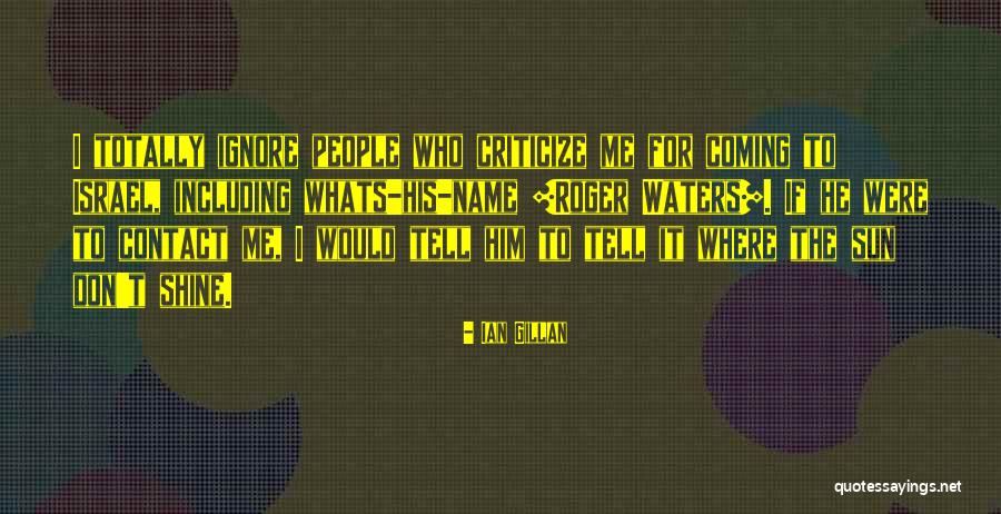 People Who Shine Quotes By Ian Gillan People Who Shine Quotes By Ian Gillan