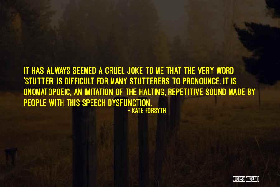 People Who Stutter Quotes By Kate Forsyth People Who Stutter Quotes By Kate Forsyth