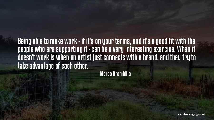 People Who Take Advantage Quotes By Marco Brambilla People Who Take Advantage Quotes By Marco Brambilla