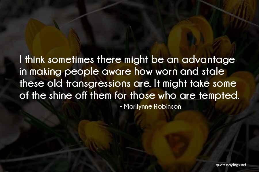 People Who Take Advantage Quotes By Marilynne Robinson People Who Take Advantage Quotes By Marilynne Robinson