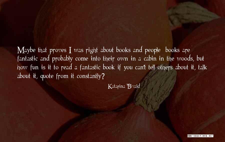 People Who Talk About Themselves Constantly Quotes By Katarina Bivald People Who Talk About Themselves Constantly Quotes By Katarina Bivald
