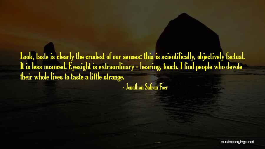 People Who Touch Our Lives Quotes By Jonathan Safran Foer People Who Touch Our Lives Quotes By Jonathan Safran Foer