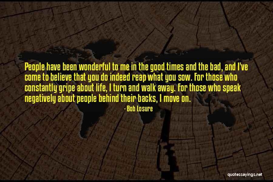 People Who Turn Their Backs On You Quotes By Bob Losure People Who Turn Their Backs On You Quotes By Bob Losure