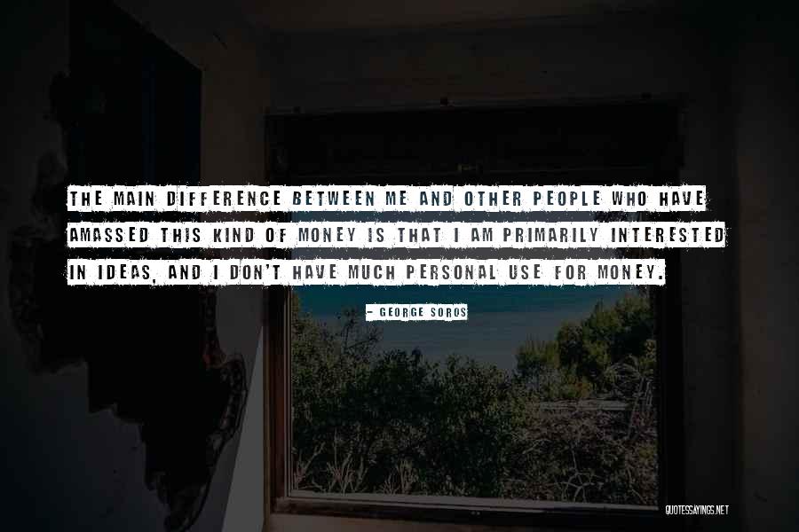 People Who Use Other People Quotes By George Soros People Who Use Other People Quotes By George Soros