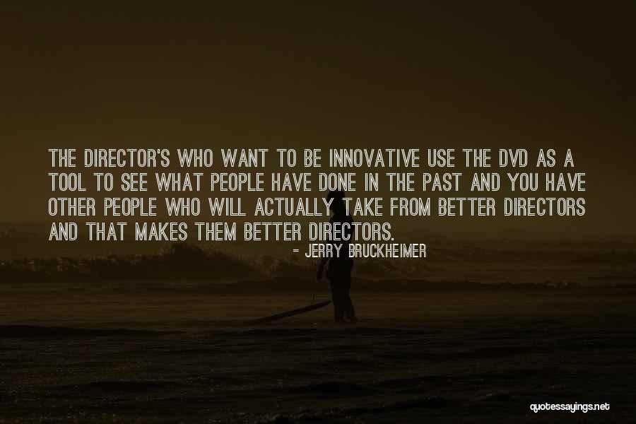 People Who Use Other People Quotes By Jerry Bruckheimer People Who Use Other People Quotes By Jerry Bruckheimer