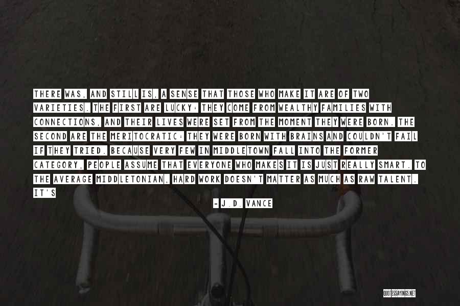 People Who Work Hard Quotes By J.D. Vance People Who Work Hard Quotes By J.D. Vance