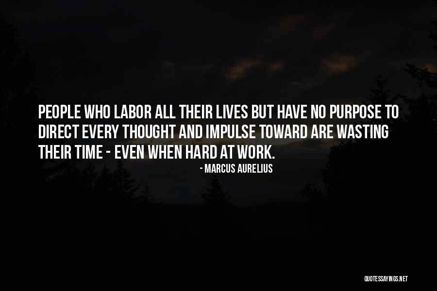 People Who Work Hard Quotes By Marcus Aurelius People Who Work Hard Quotes By Marcus Aurelius