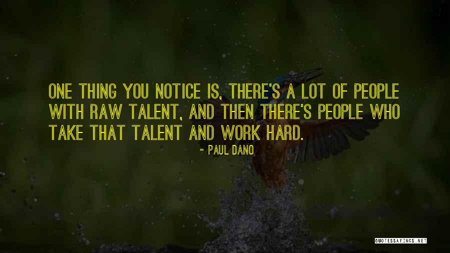 People Who Work Hard Quotes By Paul Dano People Who Work Hard Quotes By Paul Dano