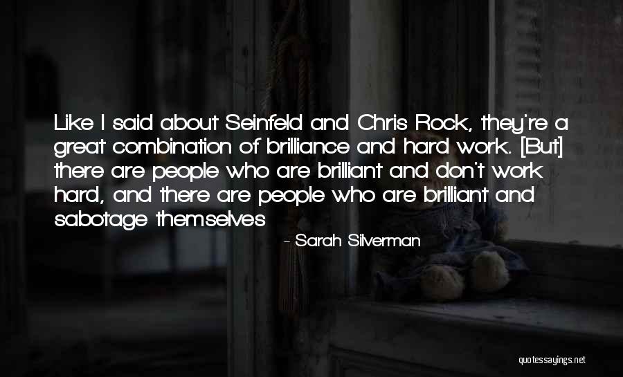 People Who Work Hard Quotes By Sarah Silverman People Who Work Hard Quotes By Sarah Silverman