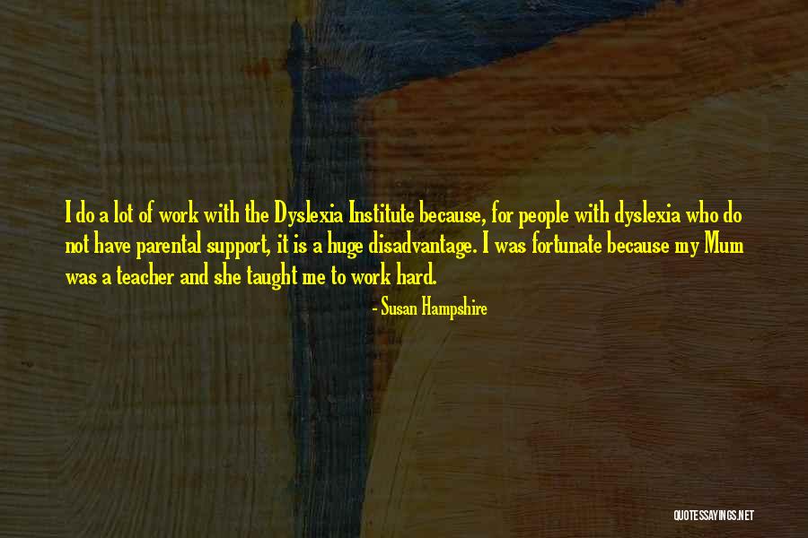 People Who Work Hard Quotes By Susan Hampshire People Who Work Hard Quotes By Susan Hampshire