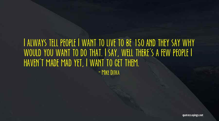 People Why Do People Quotes By Mike Ditka