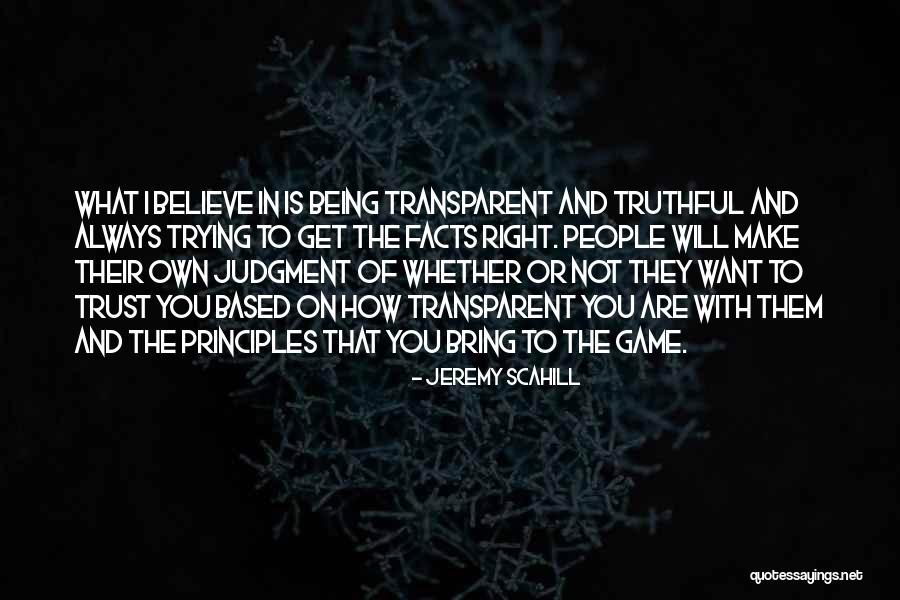 People Will Believe What They Want Quotes By Jeremy Scahill People Will Believe What They Want Quotes By Jeremy Scahill