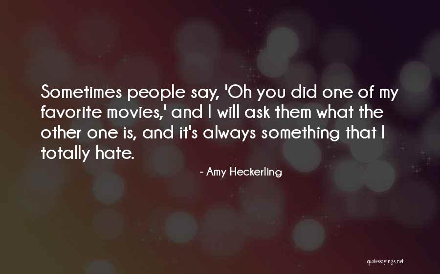 People Will Hate You Quotes By Amy Heckerling People Will Hate You Quotes By Amy Heckerling
