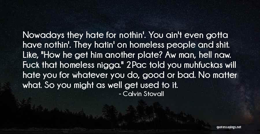 People Will Hate You Quotes By Calvin Stovall People Will Hate You Quotes By Calvin Stovall