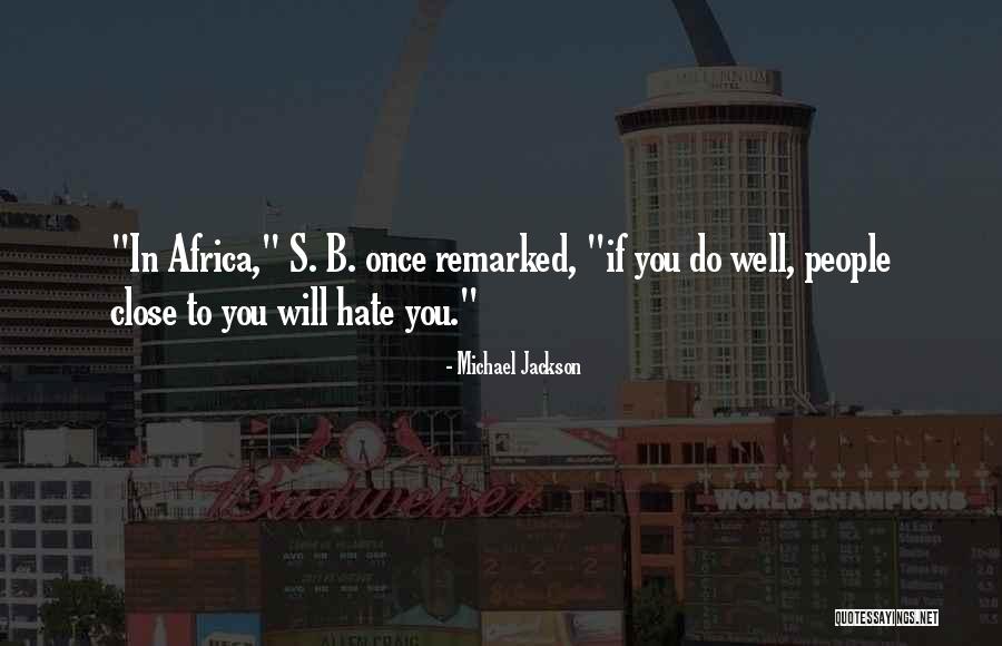 People Will Hate You Quotes By Michael Jackson People Will Hate You Quotes By Michael Jackson