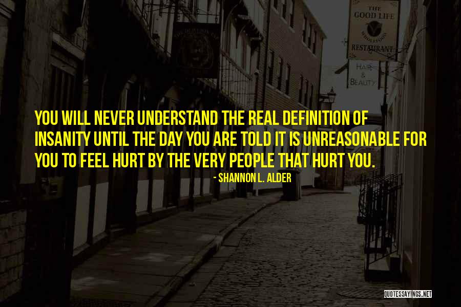 People Will Hurt You Quotes By Shannon L. Alder People Will Hurt You Quotes By Shannon L. Alder