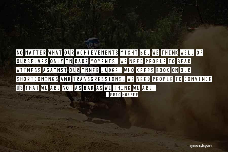 People Will Judge You No Matter What Quotes By Eric Hoffer People Will Judge You No Matter What Quotes By Eric Hoffer