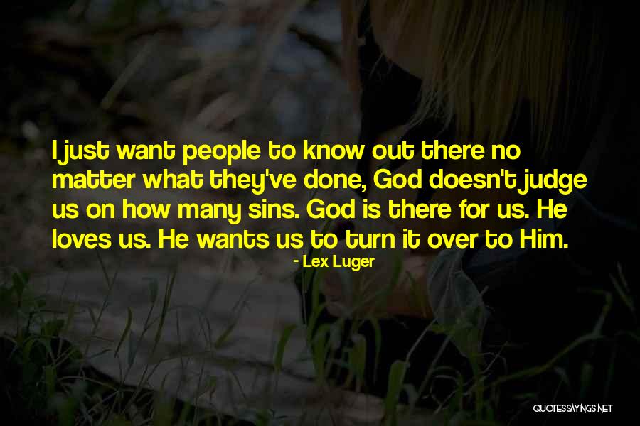 People Will Judge You No Matter What Quotes By Lex Luger People Will Judge You No Matter What Quotes By Lex Luger