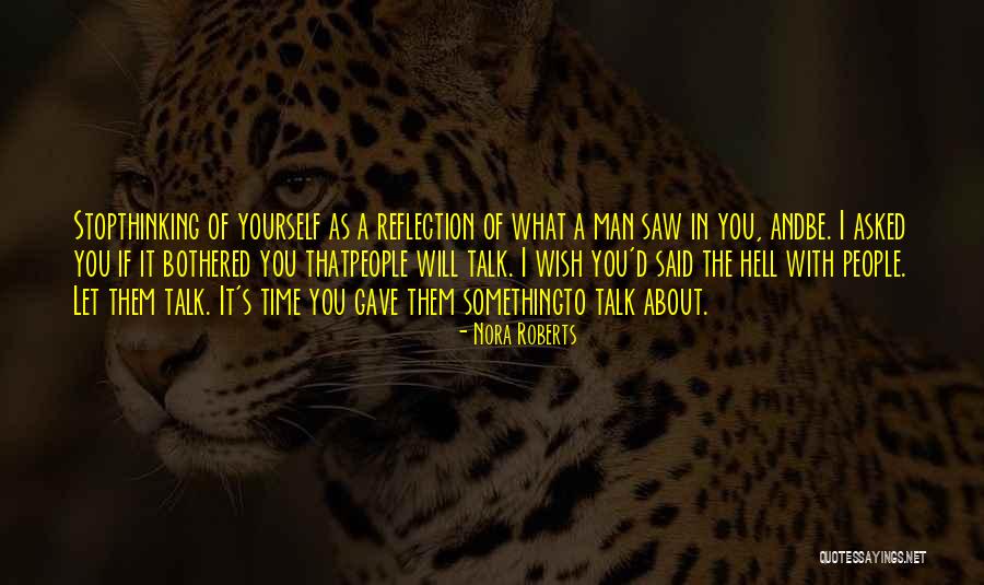 People Will Talk About You Quotes By Nora Roberts People Will Talk About You Quotes By Nora Roberts