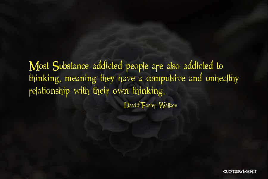People With Addiction Quotes By David Foster Wallace People With Addiction Quotes By David Foster Wallace