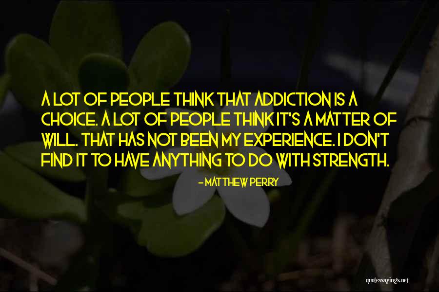 People With Addiction Quotes By Matthew Perry People With Addiction Quotes By Matthew Perry