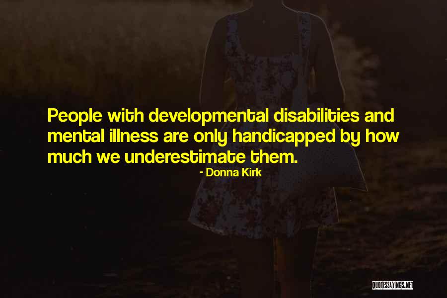People With Disabilities Quotes By Donna Kirk People With Disabilities Quotes By Donna Kirk