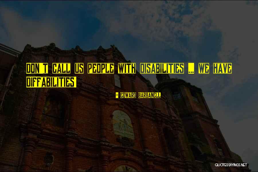 People With Disabilities Quotes By Edward Barbanell People With Disabilities Quotes By Edward Barbanell