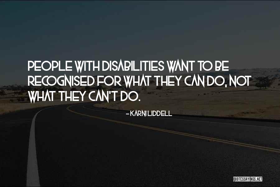 People With Disabilities Quotes By Karni Liddell People With Disabilities Quotes By Karni Liddell