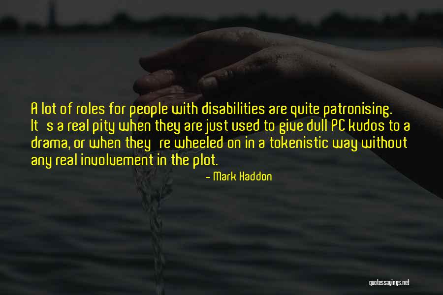 People With Disabilities Quotes By Mark Haddon People With Disabilities Quotes By Mark Haddon