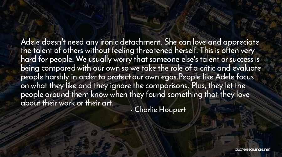 People With Egos Quotes By Charlie Houpert People With Egos Quotes By Charlie Houpert