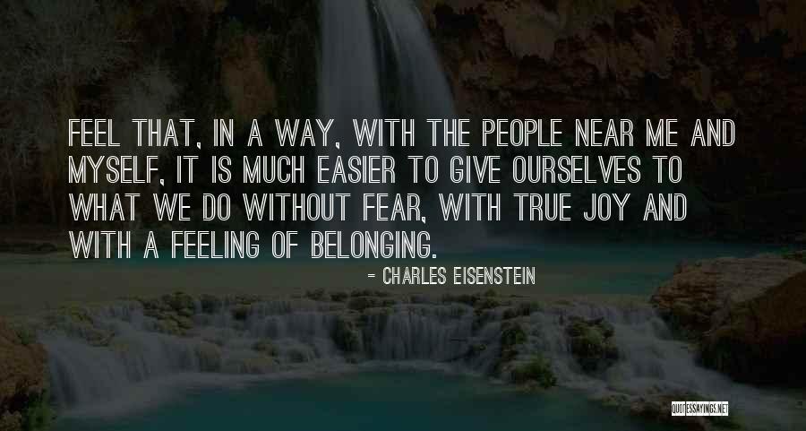 People With Joy Quotes By Charles Eisenstein People With Joy Quotes By Charles Eisenstein