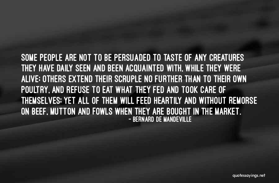 People With No Remorse Quotes By Bernard De Mandeville People With No Remorse Quotes By Bernard De Mandeville