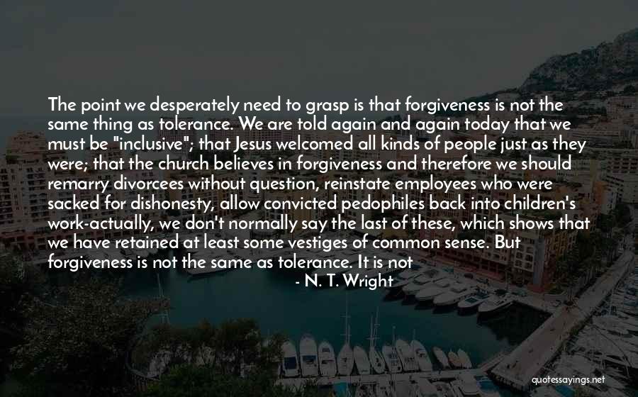 People Without Common Sense Quotes By N. T. Wright People Without Common Sense Quotes By N. T. Wright