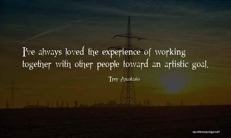 People Working Together Quotes By Trey Anastasio People Working Together Quotes By Trey Anastasio