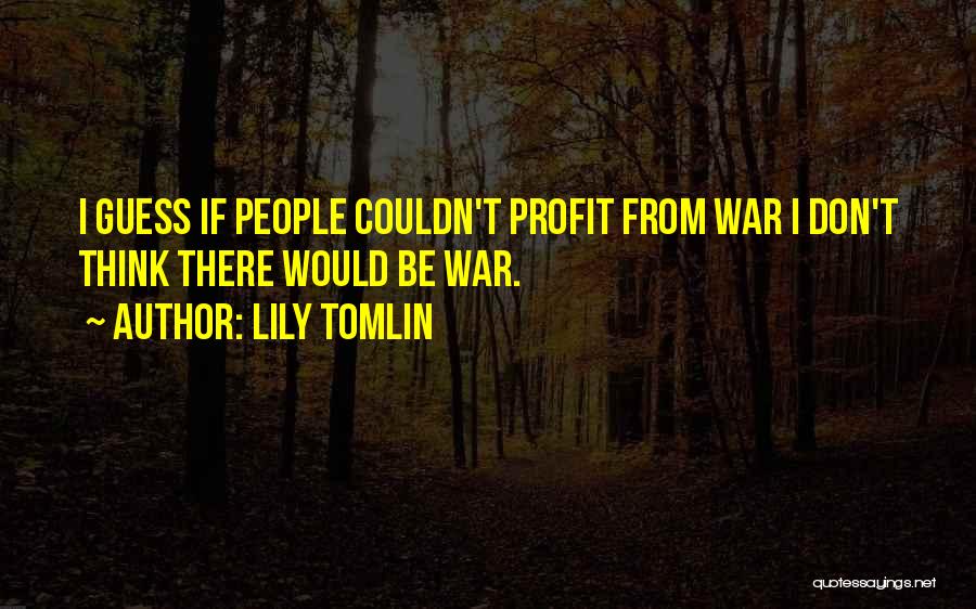 People Would Quotes By Lily Tomlin