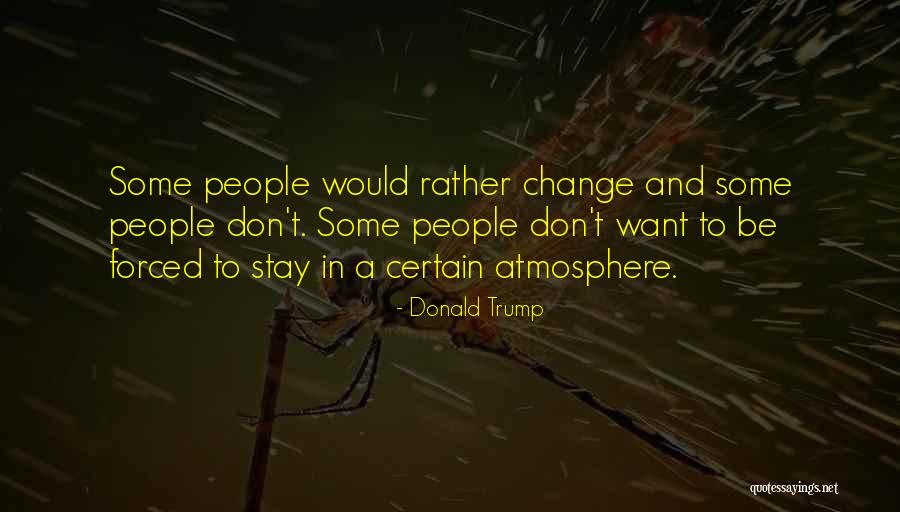 People Would Stay Quotes By Donald Trump People Would Stay Quotes By Donald Trump