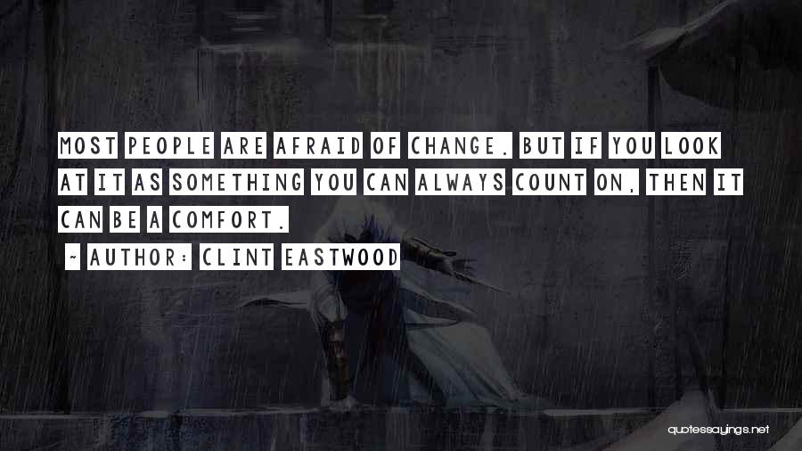 People You Can Count On Quotes By Clint Eastwood People You Can Count On Quotes By Clint Eastwood